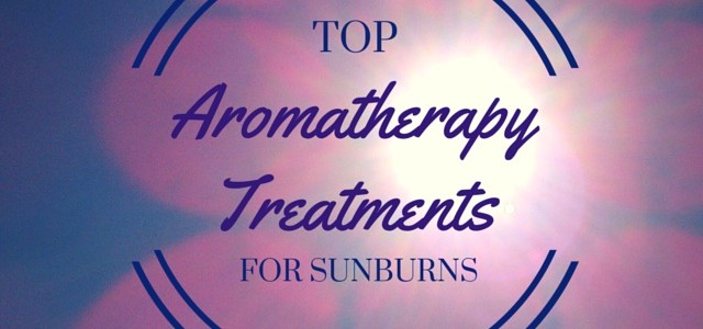 Top Aromatherapy Treatments for Sunburns