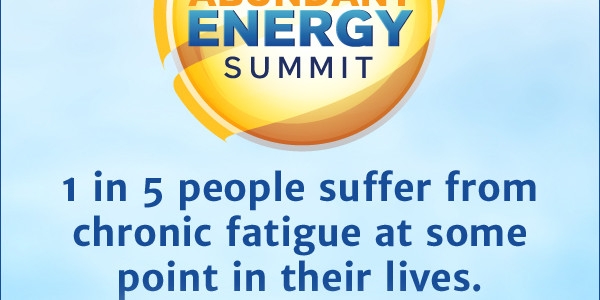 The Abundant Energy Summit: A Free Online Educational Event to Learn How to Regain Your Energy